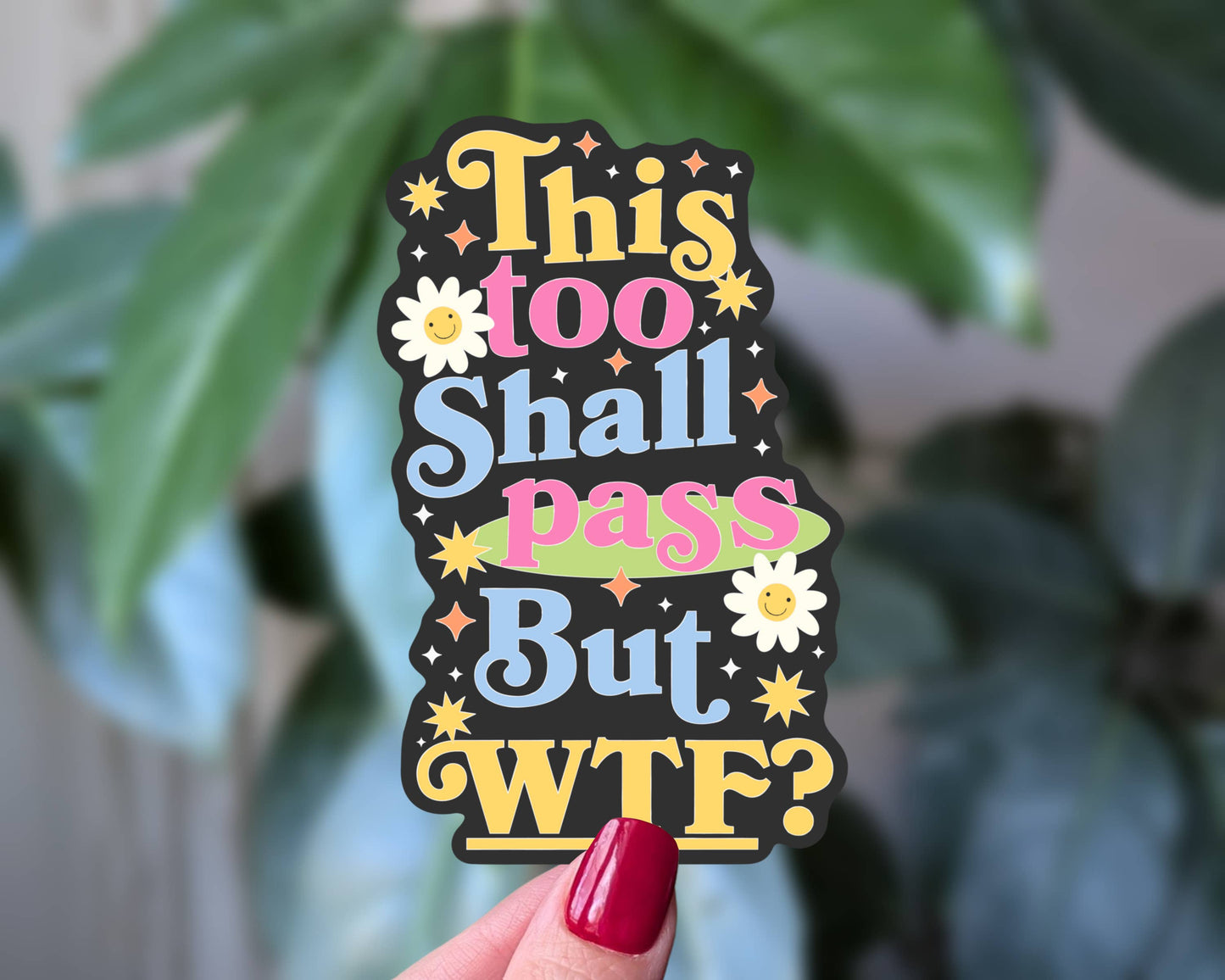 This Too Shall Pass, But WTF Funny - Sticker