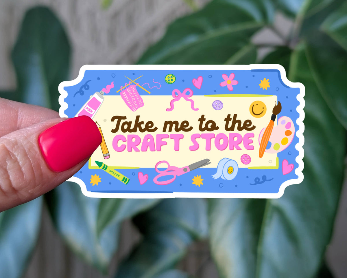 Take Me to the Craft Store - Sticker