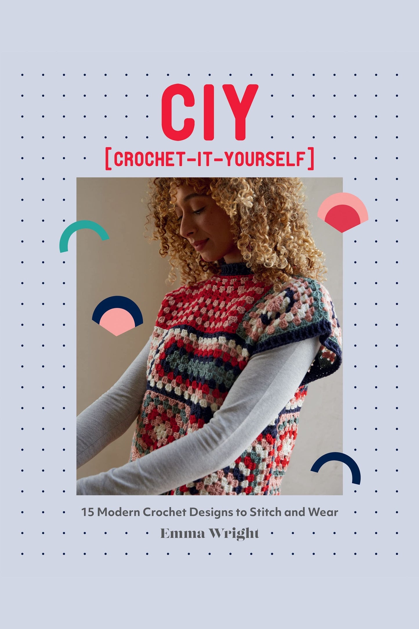 CIY: Crochet-It-Yourself by Emma Wright