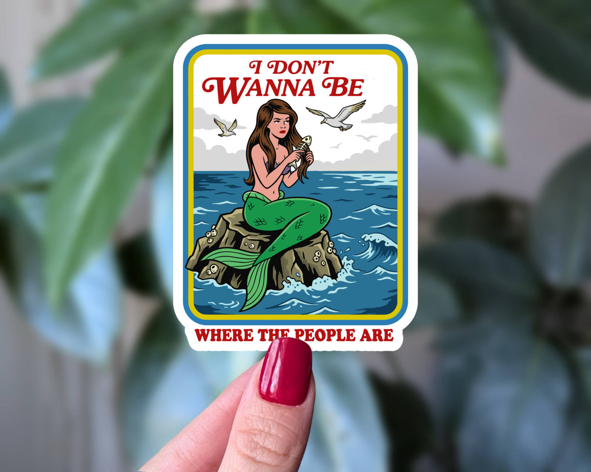 I Don't Wanna Be Where The People Are - Sticker