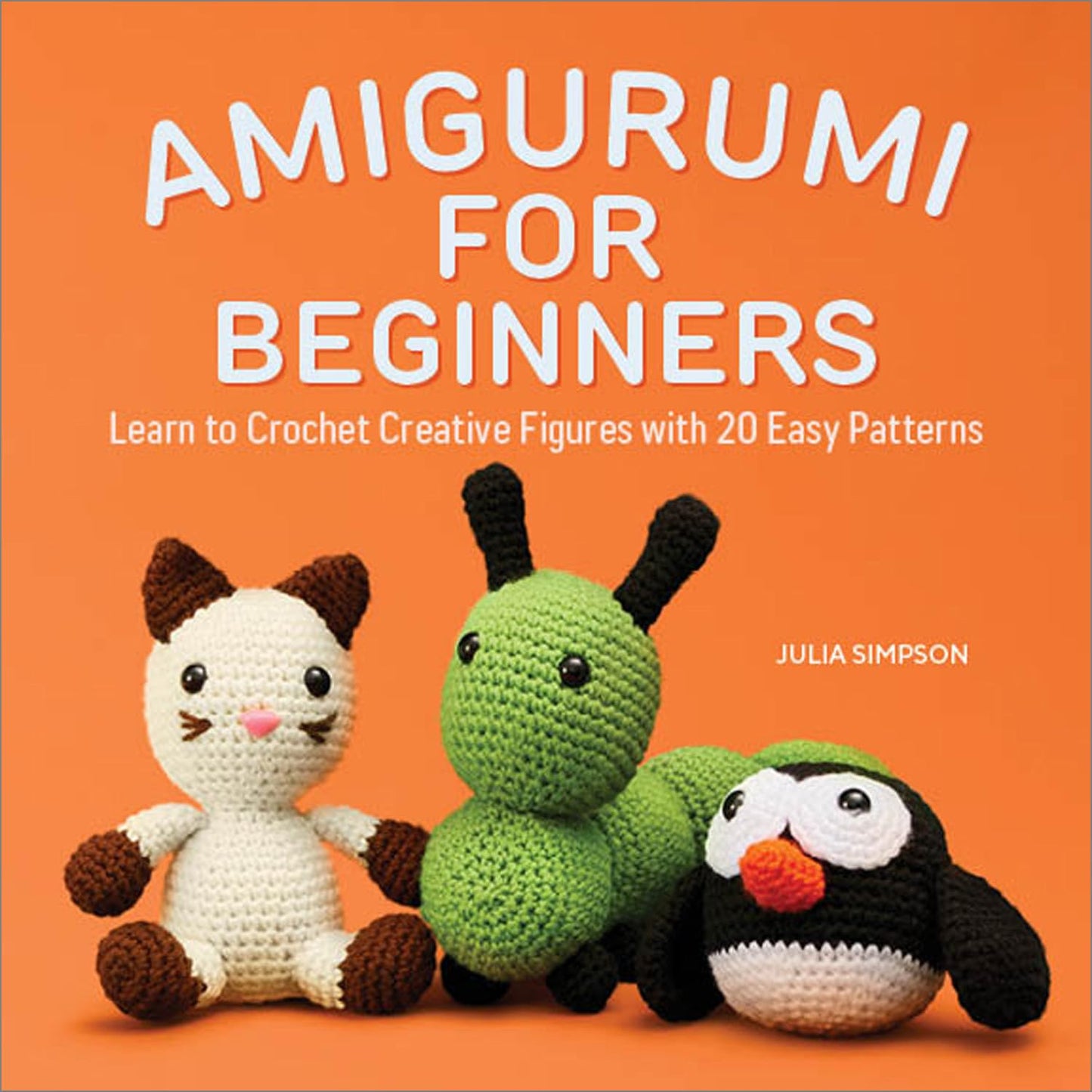 Amigurumi for Beginners by Julia Simpson