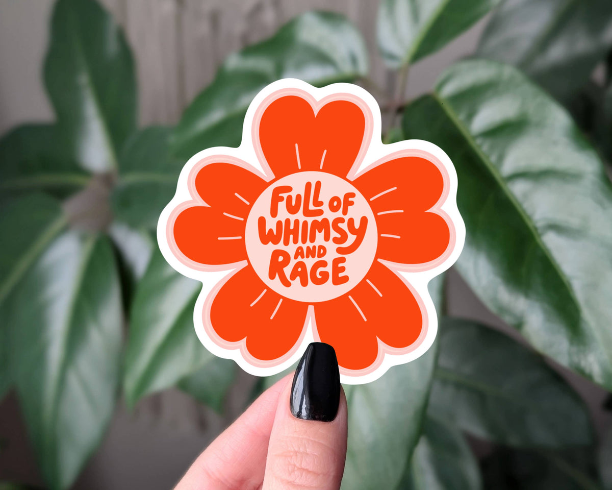Full of Whimsy and Rage - Sticker