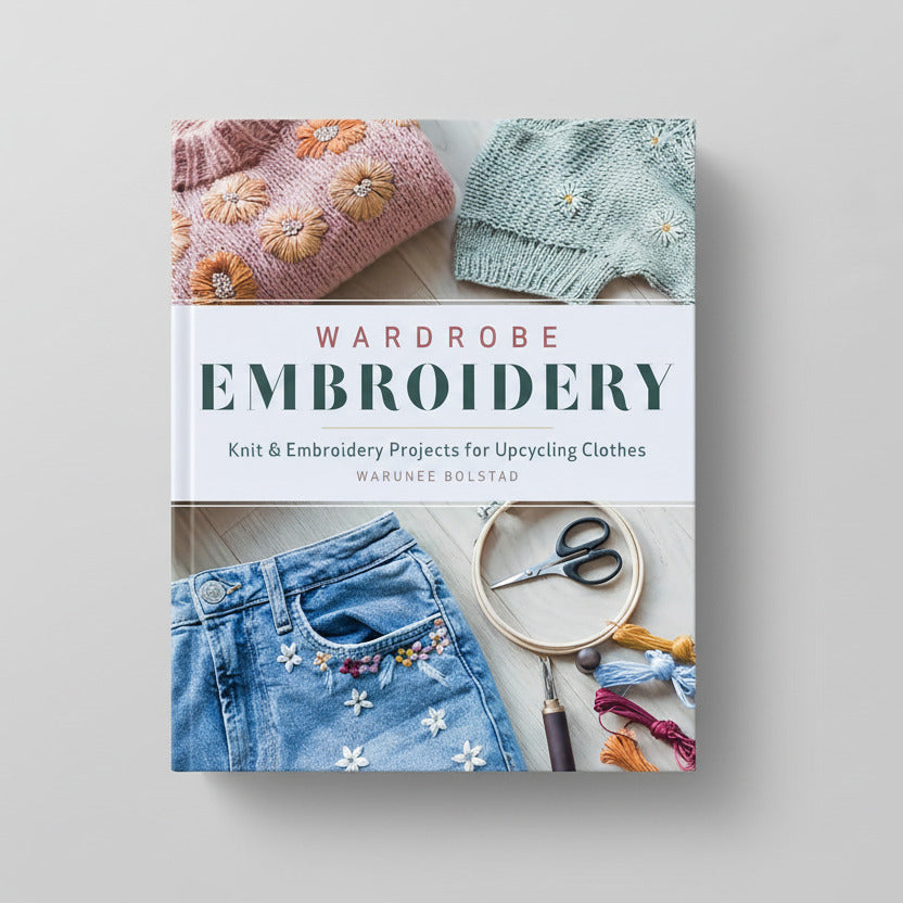 Wardrobe Embroidery Knit & Embroidery Projects for Upcycling Clothes by Warunee Bolstad