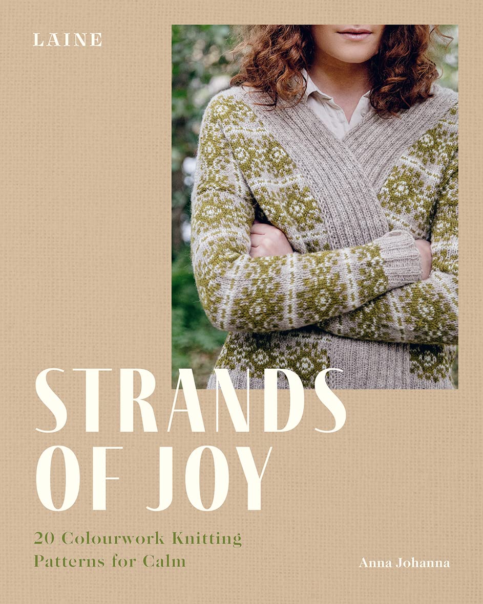 Strands of Joy: 20 Colourwork Knitting Patterns for Calm (1st Ed) by Anna Johanna & Laine