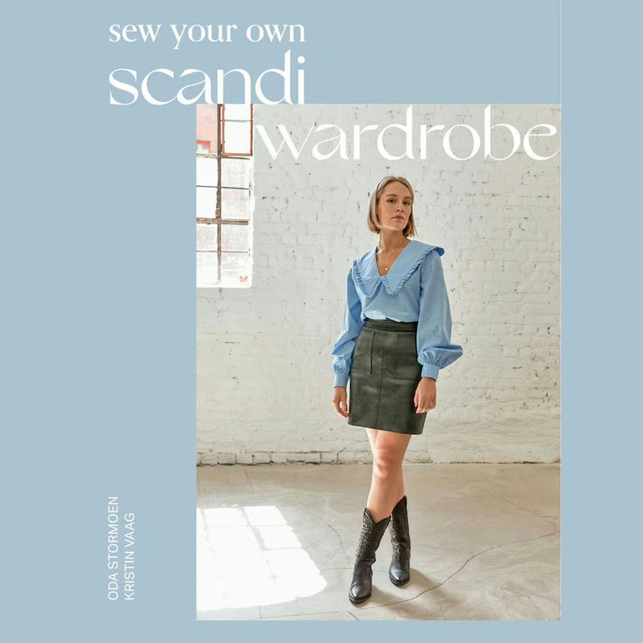 Sew Your Own Scandi Wardrobe by Oda Stormoen & Kristin Vaag