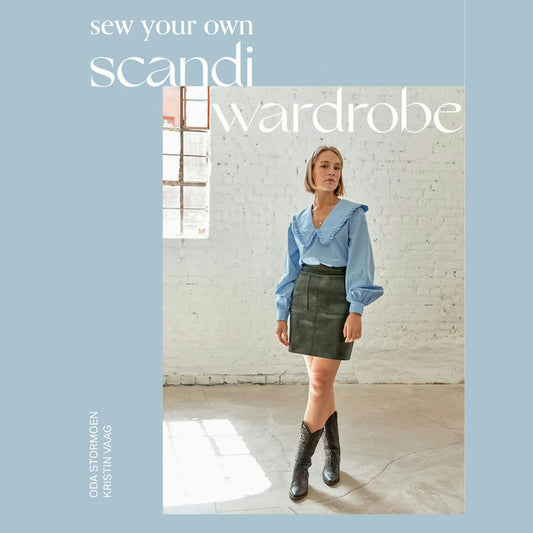 Sew Your Own Scandi Wardrobe by Oda Stormoen & Kristin Vaag