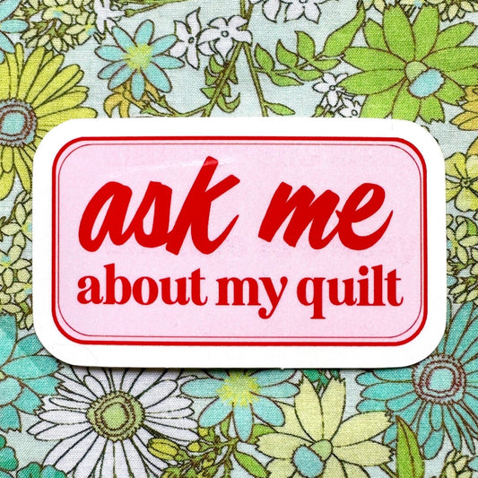 Ask Me about my quilt sticker