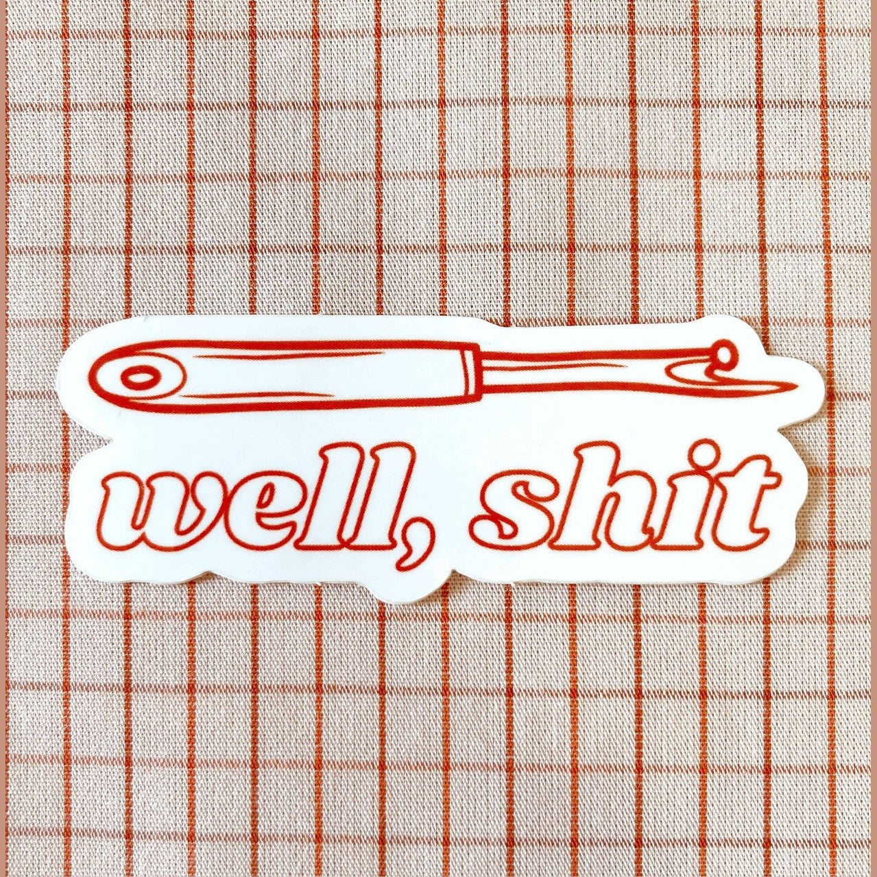 “Well, Shit.” Seam Ripper Sticker