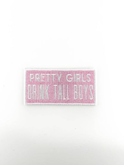 Pretty Girls Drink Tall Boys - Embroidered Iron-On Patch