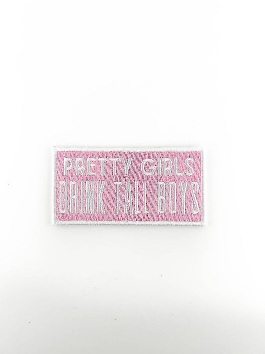 Pretty Girls Drink Tall Boys - Embroidered Iron-On Patch