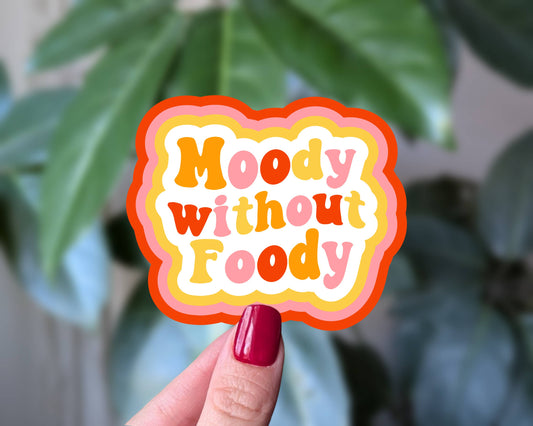 Moody Without Foody - Sticker