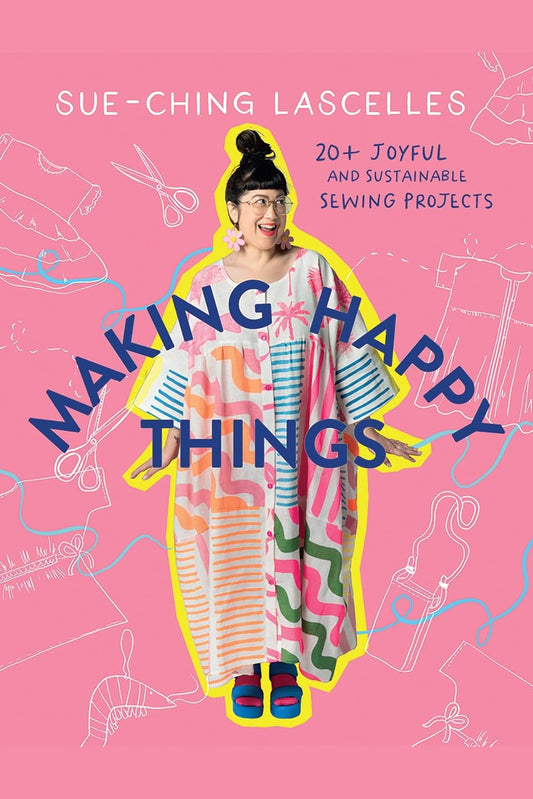Making Happy Things by Sue-Ching Lascelles