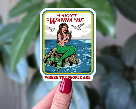 I Don't Wanna Be Where The People Are - Sticker