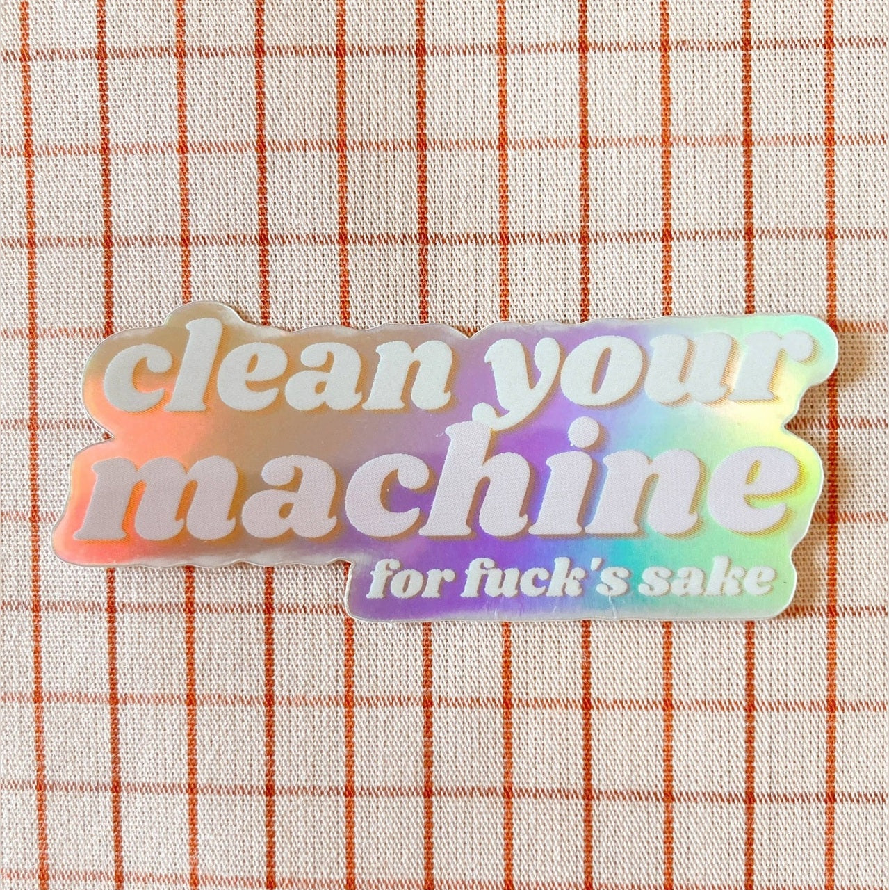 Clean Your Machine - Holographic Vinyl Sewing Sticker