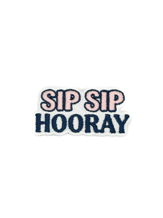 Sip Sip Hooray - Embroidered Iron-On Patch