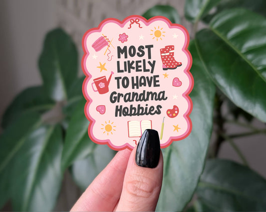 Most Likely to Have Grandma Hobbies - Vinyl Sticker