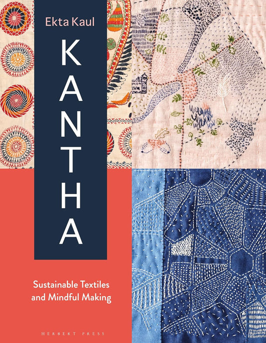 Kantha Sustainable: Textiles and Mindful Making by Ekta Kaul