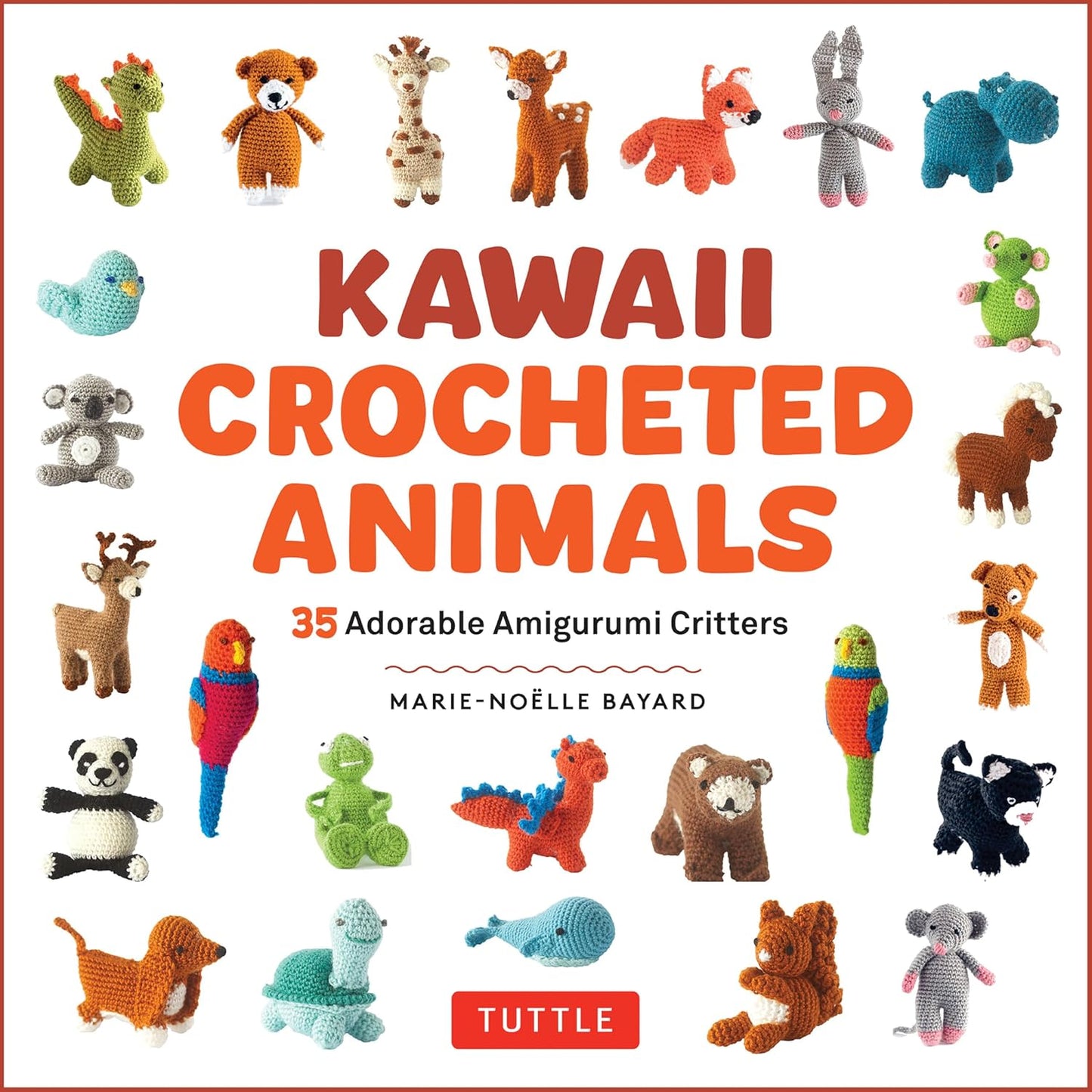 Kawaii Crocheted Animals 35 Adorable Amigurumi Critters by Marie-Noelle Bayard