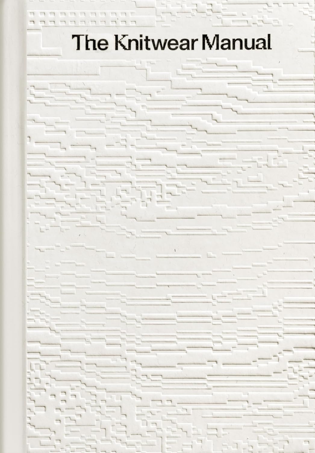 The Knitwear Manual: A complete guide to knitwear design by Fashionary