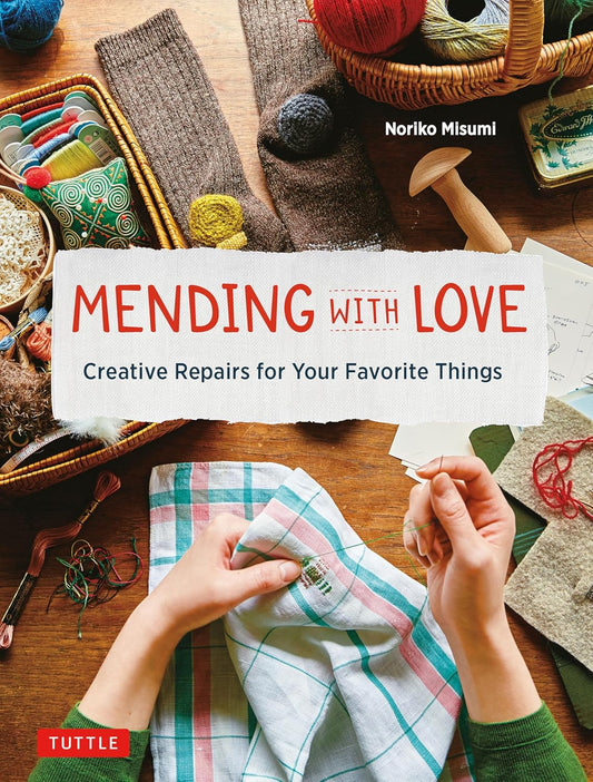 Mending with Love: Creative Repairs for Your Favorite Things by Noriko Misumi