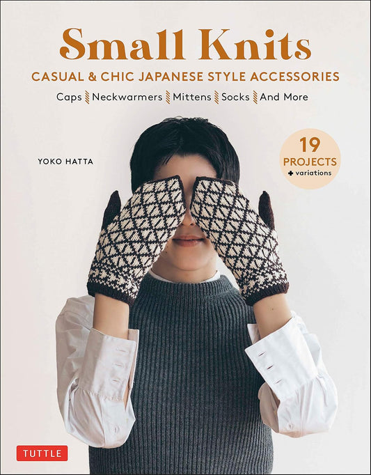 Small Knits: Casual & Chic Japanese Style Accessories by Yoko Hatta
