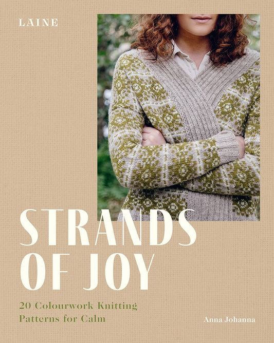 Strands of Joy: 20 Colourwork Knitting Patterns for Calm (1st Ed) by Anna Johanna & Laine