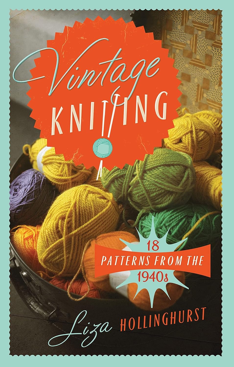 Vintage Knitting: 18 Patterns from the 1940s by Liza Hollinghurst